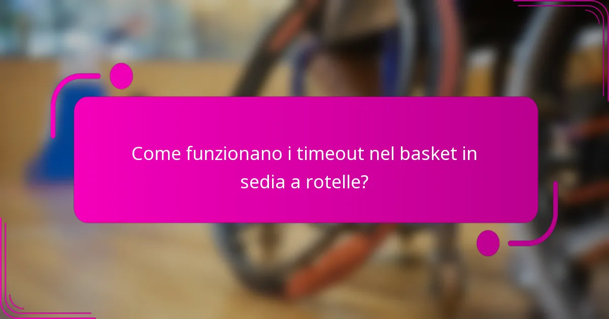 Come funzionano i timeout nel basket in sedia a rotelle?