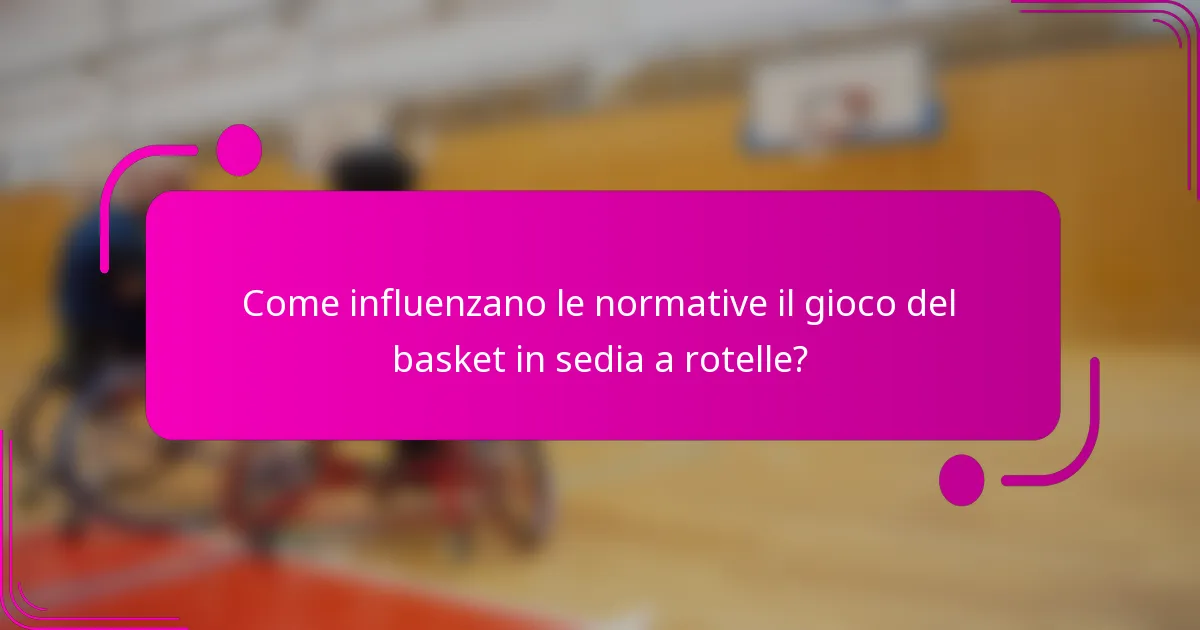 Come influenzano le normative il gioco del basket in sedia a rotelle?