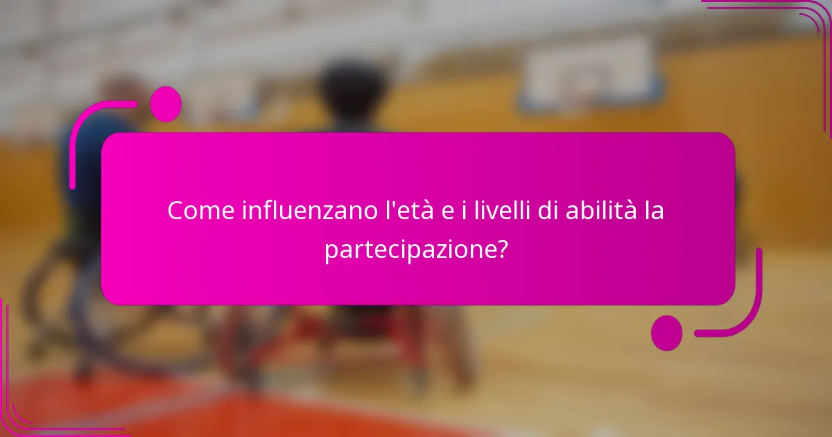 Come influenzano l'età e i livelli di abilità la partecipazione?