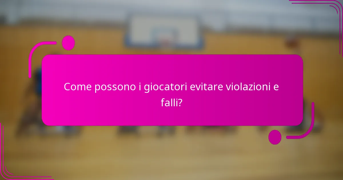 Come possono i giocatori evitare violazioni e falli?