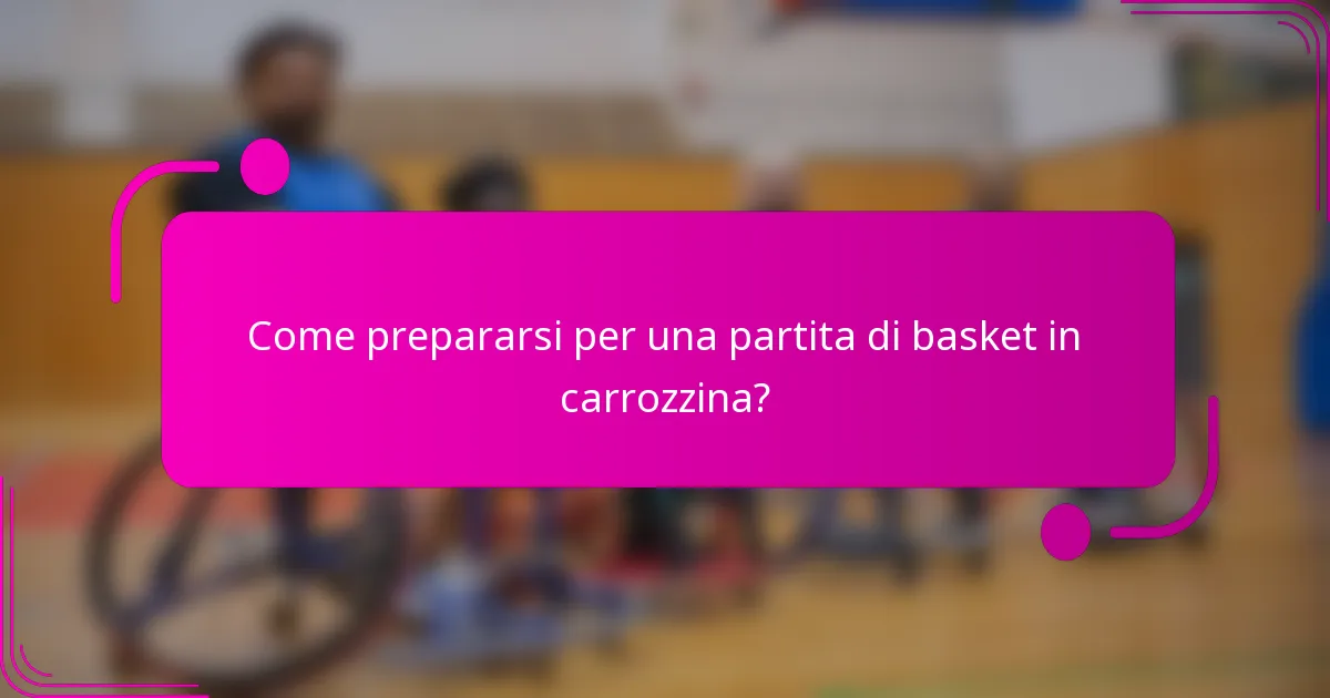 Come prepararsi per una partita di basket in carrozzina?