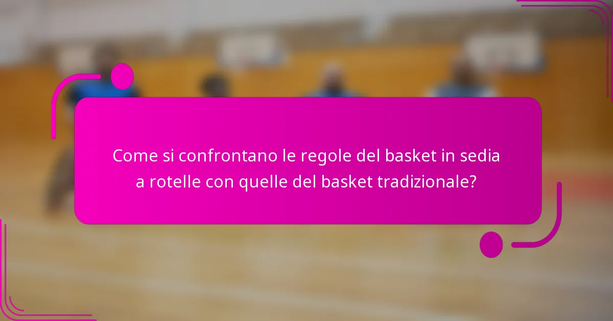 Come si confrontano le regole del basket in sedia a rotelle con quelle del basket tradizionale?