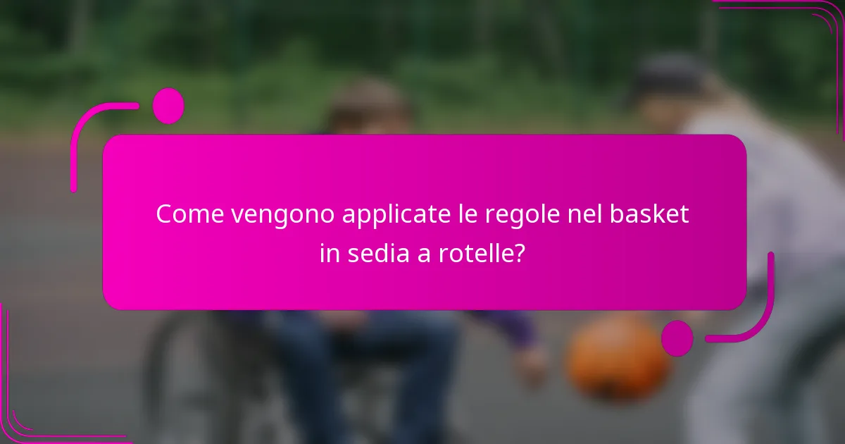 Come vengono applicate le regole nel basket in sedia a rotelle?