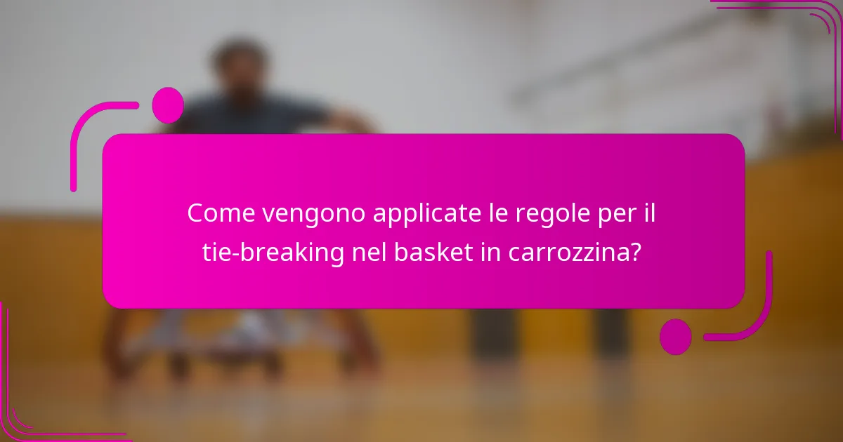 Come vengono applicate le regole per il tie-breaking nel basket in carrozzina?
