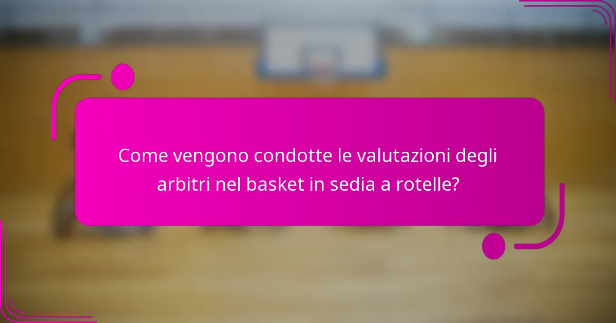 Come vengono condotte le valutazioni degli arbitri nel basket in sedia a rotelle?