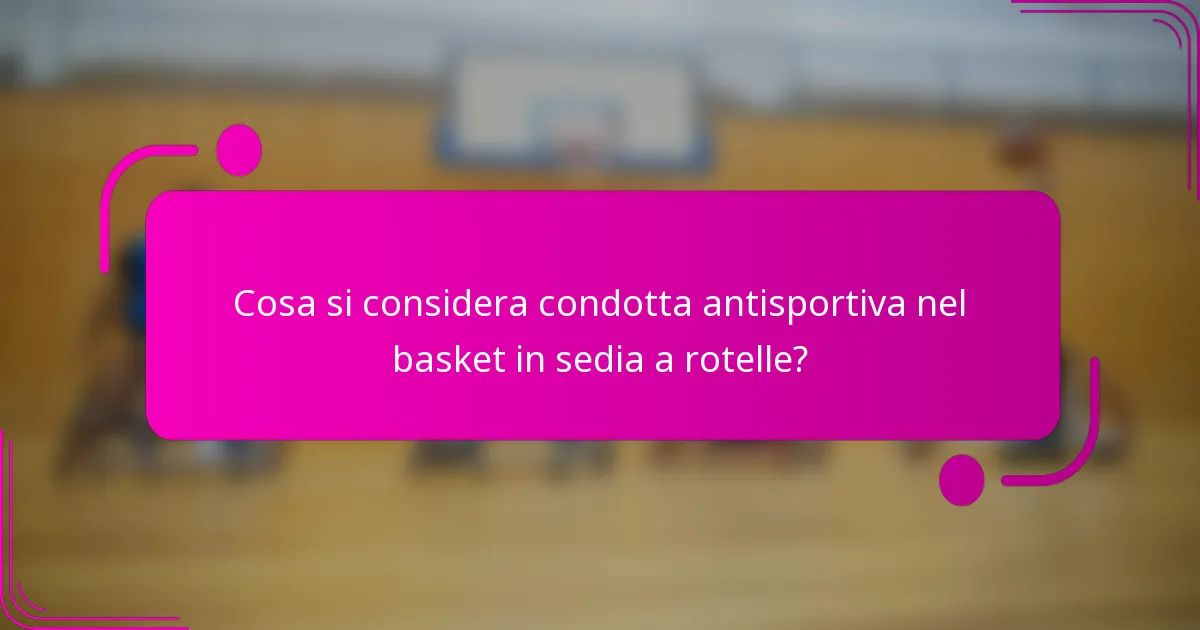 Cosa si considera condotta antisportiva nel basket in sedia a rotelle?