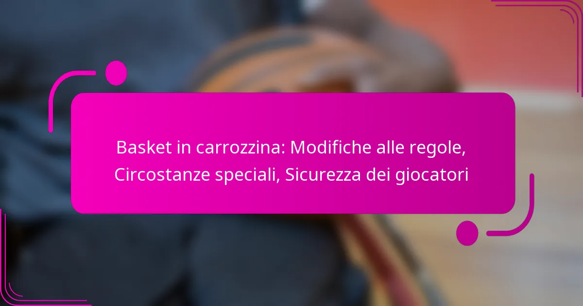 Basket in carrozzina: Modifiche alle regole, Circostanze speciali, Sicurezza dei giocatori