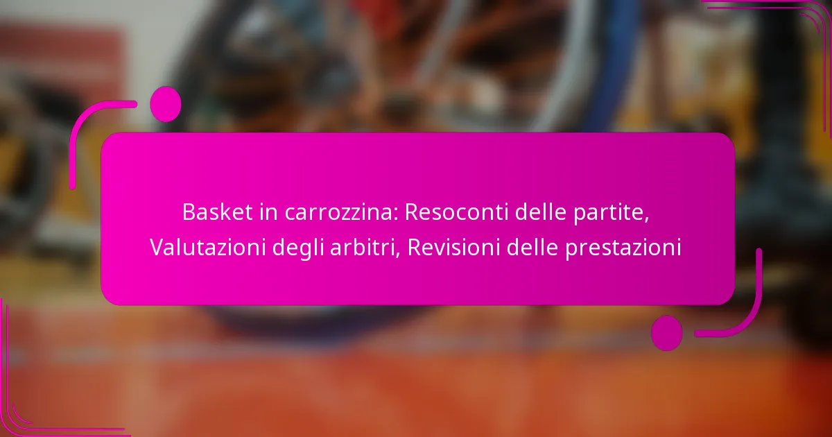 Basket in carrozzina: Resoconti delle partite, Valutazioni degli arbitri, Revisioni delle prestazioni