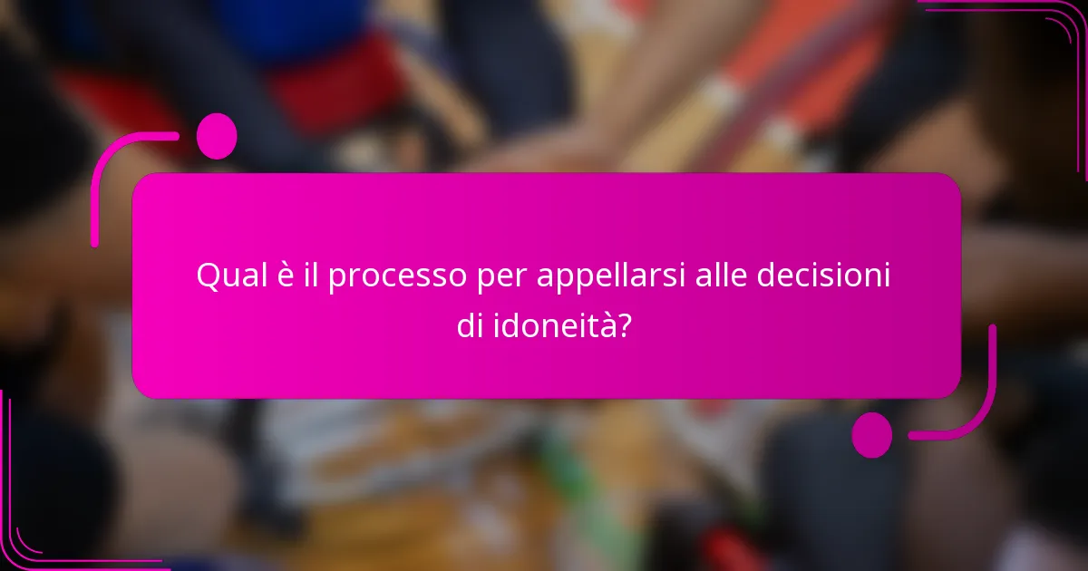 Qual è il processo per appellarsi alle decisioni di idoneità?