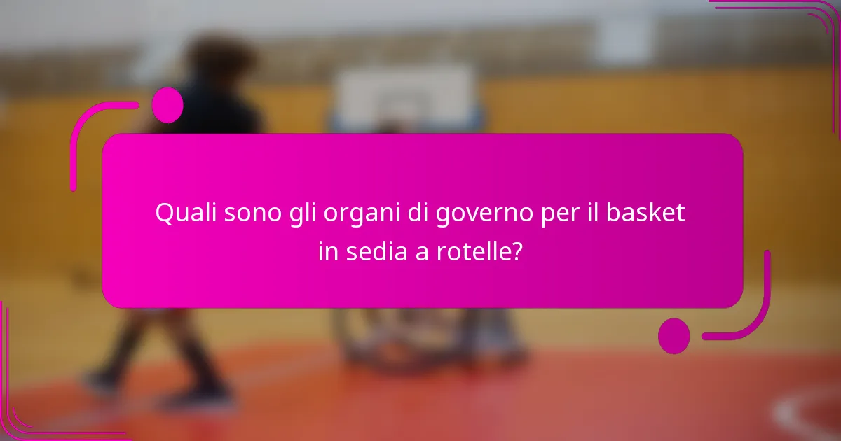 Quali sono gli organi di governo per il basket in sedia a rotelle?