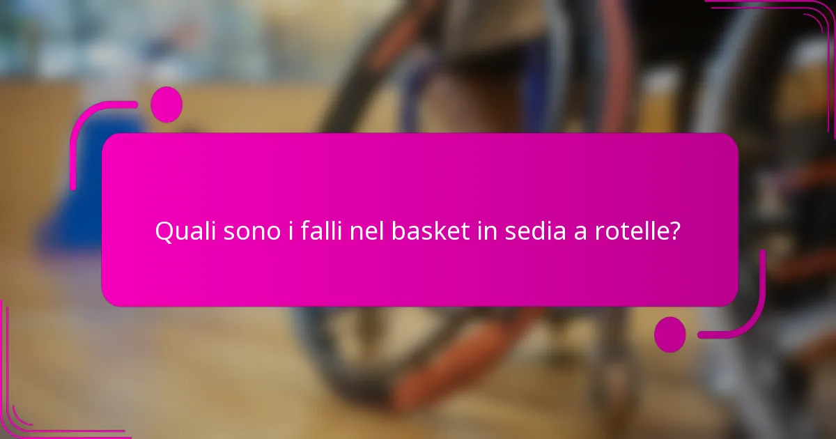 Quali sono i falli nel basket in sedia a rotelle?