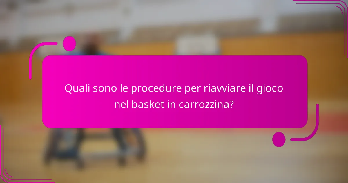Quali sono le procedure per riavviare il gioco nel basket in carrozzina?