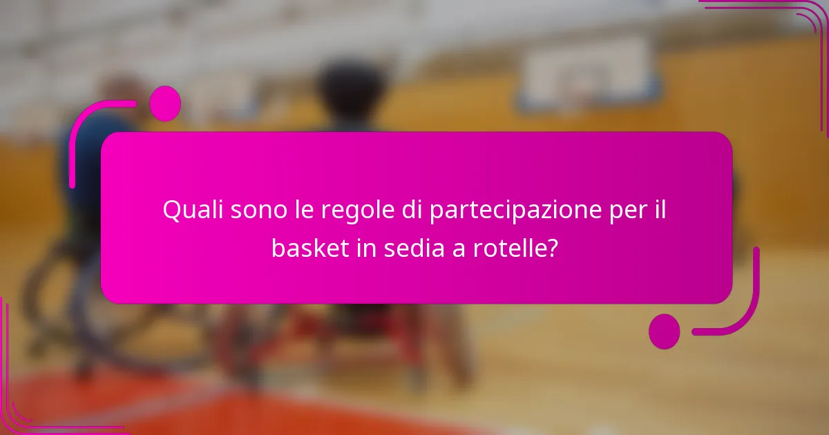 Quali sono le regole di partecipazione per il basket in sedia a rotelle?