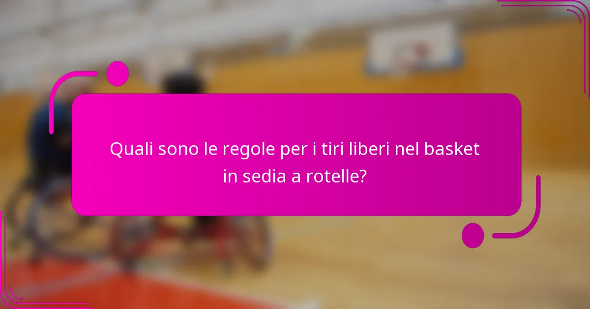 Quali sono le regole per i tiri liberi nel basket in sedia a rotelle?