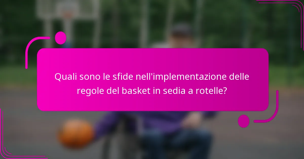 Quali sono le sfide nell'implementazione delle regole del basket in sedia a rotelle?