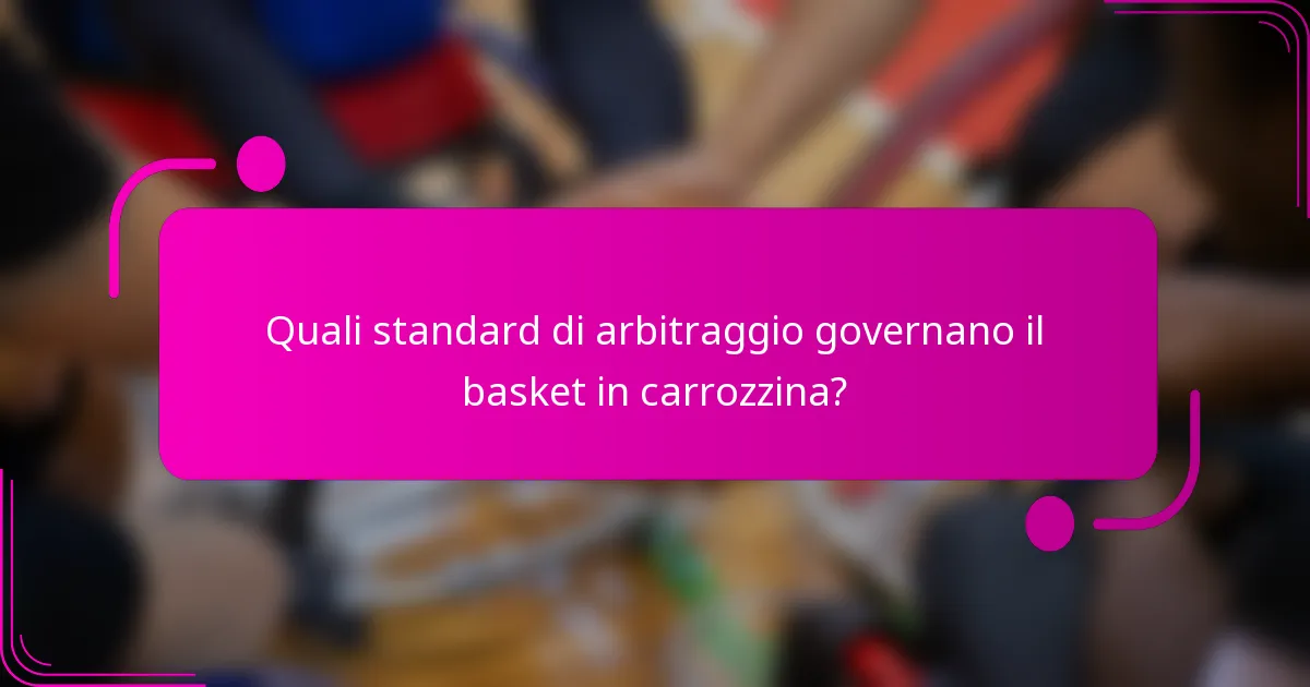 Quali standard di arbitraggio governano il basket in carrozzina?