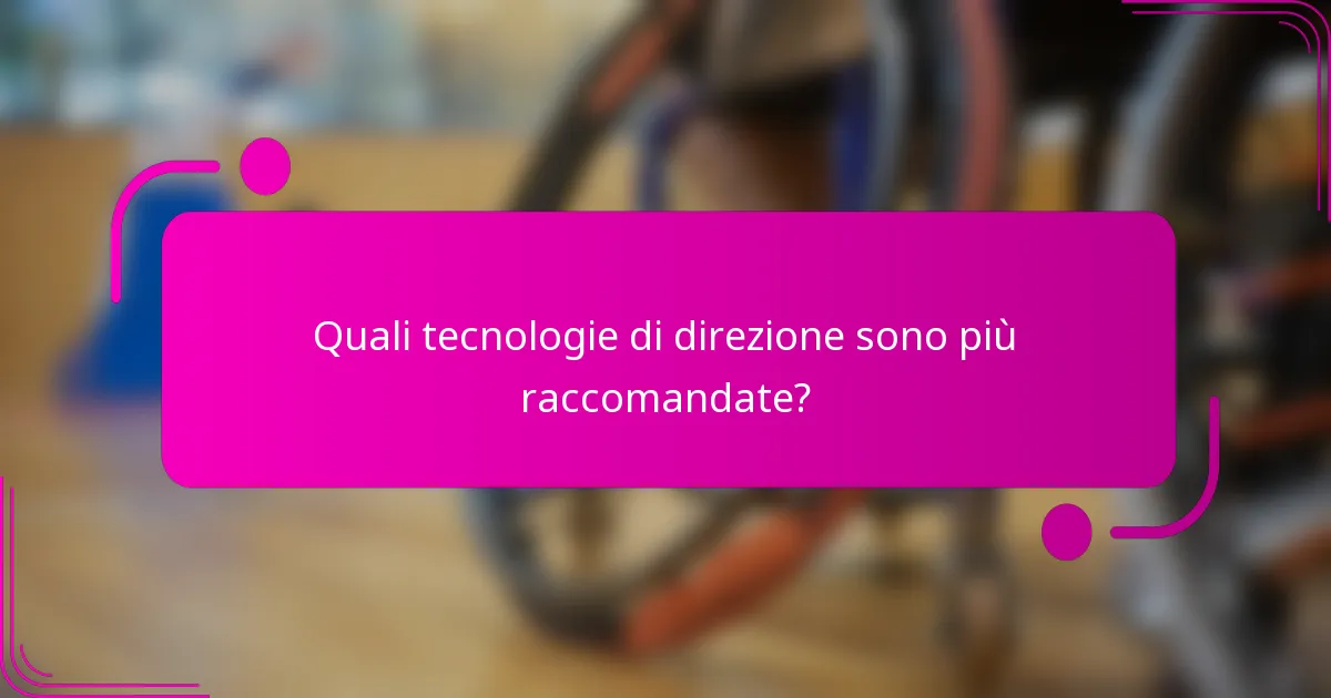 Quali tecnologie di direzione sono più raccomandate?